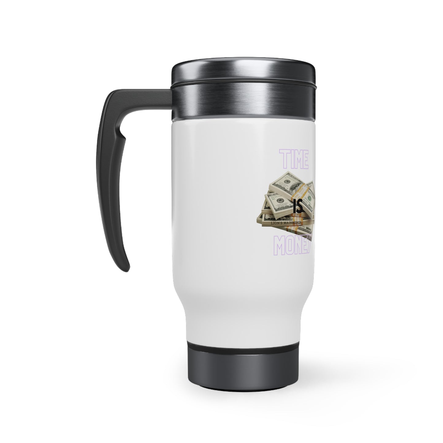 Stainless Steel Time is Money Travel Mug with Handle, 14oz